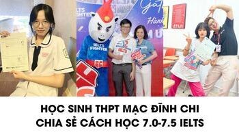 Học sinh THPT Mạc Đĩnh Chi chia sẻ cách học 7.0-7.5 IELTS theo RIPL