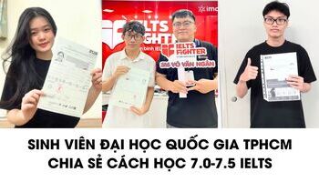 Sinh viên Đại học Quốc gia TPHCM chia sẻ cách học 7.0 IELTS