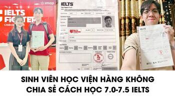 Sinh viên Học viện Hàng Không và cách học 7.0+ IELTS