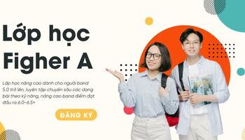 Khóa học IELTS 6.5, Lớp học IELTS Fighter A mục tiêu 6.0-6.5