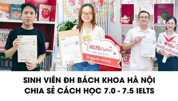 Sinh viên Đại học Bách Khoa chia sẻ hành trình 7.0+ IELTS