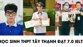Học sinh THPT Tây Thạnh chia sẻ cách học 7.0+ IELTS