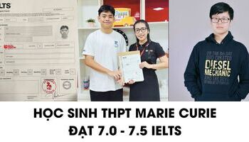 Học sinh THPT Marie Curie (HCM) chia sẻ cách học 7.0+ IELTS