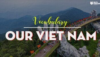 Từ vựng IELTS chủ đề Our Viet Nam
