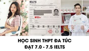 Học sinh THPT Đa Túc chia sẻ cách học 7.0+ IELTS