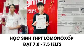 Học sinh THPT Lômônôxốp chia sẻ cách học 7.0-8.0 IELTS