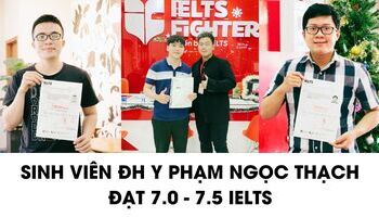 Bí kíp đạt IELTS điểm cao của top sinh viên ĐH Y Phạm Ngọc Thạch