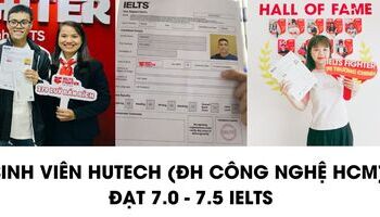 Sinh viên HUTECH (Đại học Công nghệ Tp.HCM) và kinh nghiệm thi 7.0+ IELTS