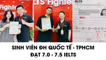 Sinh viên Đại học Quốc Tế (TPHCM) chia sẻ bí quyết đạt 7.0+ IELTS