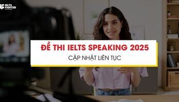Tổng hợp đề thi IELTS Speaking thật 2026 (kèm đề 2025, 2024)