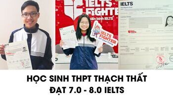 Học sinh THPT Thạch Thất chia sẻ cách học 7.0+ IELTS