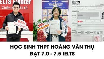 Học sinh THPT Hoàng Văn Thụ chia sẻ kinh nghiệm 7.0+ IELTS
