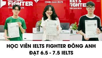 Học viên IELTS Fighter Đông Anh cán mốc thành công, chia sẻ kinh nghiệm học IELTS