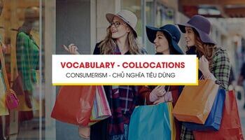 Từ vựng IELTS chủ đề Consumerism - Chủ nghĩa tiêu dùng