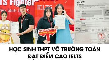Học sinh THPT Võ Trường Toản và hành trình chinh phục 6.5-7.0+ IELTS