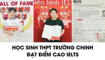 Học sinh THPT Trường Chinh (HCM) chia sẻ kinh nghiệm điểm cao 7.0+ IELTS