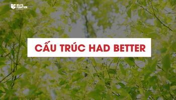 Cấu trúc had better - Cách dùng và bài tập kèm đáp án