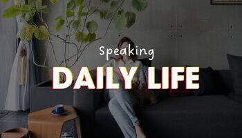 IELTS Speaking chủ đề Daily Life, Habits, Routines: Câu hỏi và câu trả lời Part 1,2,3