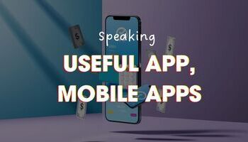 IELTS Speaking chủ đề App (Useful App, Mobile Apps): Bài mẫu + từ vựng