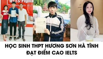 Học sinh THPT Hương Sơn, Hà Tĩnh chia sẻ cách học IELTS 7.0+