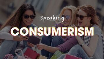 IELTS Speaking Consumerism - Chủ đề Consumer Experience & Habits