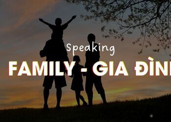 IELTS Speaking topic Family - Chủ đề Gia đình
