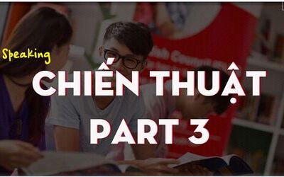 Chiến thuật trả lời IELTS Speaking Part 3