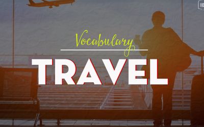 IELTS Vocabulary - Topic: Travel (transport & vacation)