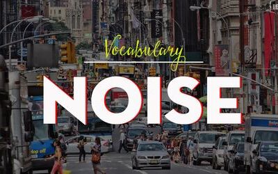 IELTS Vocabulary topic Noise and Ideas for IELTS