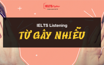 Distractors in IELTS Listening - Những thông tin "gây nhiễu" trong Listening cần chú ý