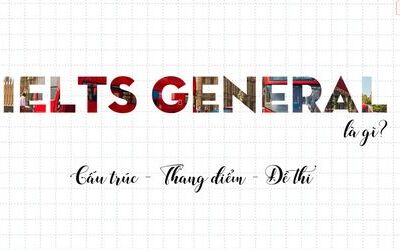 IELTS General là gì? Giải đáp mọi điều thắc mắc về IELTS General Training