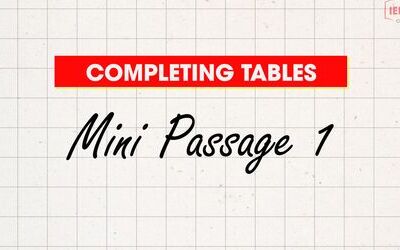 Unit 2.1: Hướng dẫn làm bài tập "Completing tables" - Mini Passage 1