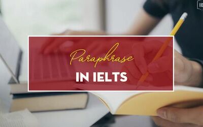 Paraphrase in IELTS và những lưu ý quan trọng