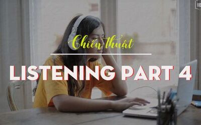 Unit 23: Cách làm bài IELTS Listening Part 4