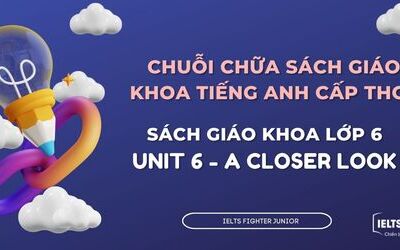 Chữa sách giáo khoa tiếng Anh lớp 6 - Unit 6 - A Closer Look