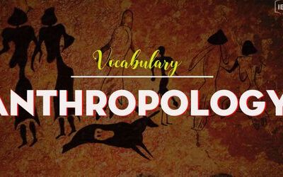IELTS Vocabulary in Anthropology - Từ vựng chủ đề Nhân chủng học
