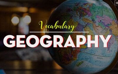 IELTS Vocabulary in Geography - Từ vựng tiếng Anh Địa lý