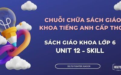 Chữa sách giáo khoa tiếng Anh lớp 6 - Unit 12 - Skill