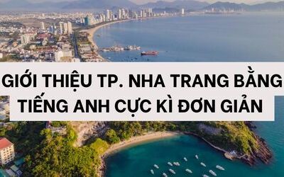 Giới thiệu thành phố Nha Trang bằng tiếng Anh đơn giản, dễ hiểu
