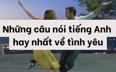 Những câu nói tiếng Anh hay nhất về tình yêu