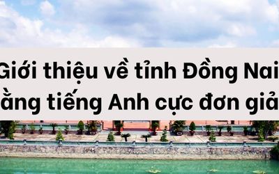 Giới thiệu tỉnh Đồng Nai bằng tiếng Anh cực kì đơn giản