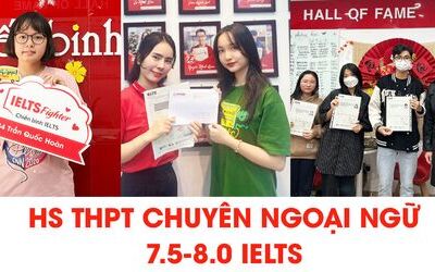 Học sinh THPT chuyên Ngoại ngữ và hành trình cán đích 7.5-8.0