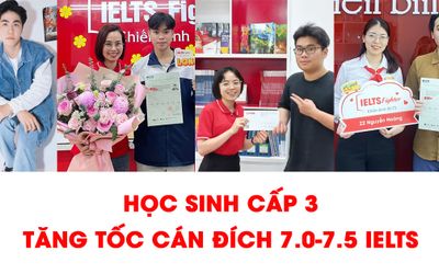 10 bạn học viên IELTS Fighter đã thành công cán đích 7.0 - 7.5 ấn tượng
