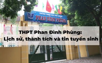 THPT Phan Đình Phùng: Lịch sử, thành tích và thông tin tuyển sinh mới nhất 2023
