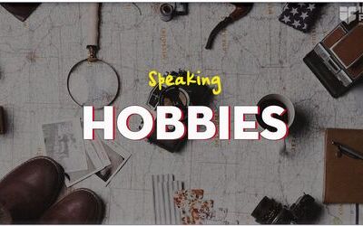 IELTS Speaking topic Hobbies and Interests - Vocabulary + Sample Answer