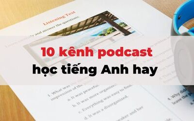 10 kênh podcast học tiếng Anh hay, dễ nghe, dễ hiểu mà có thể bạn chưa biết