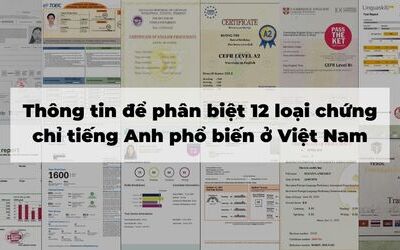 Thông tin để phân biệt 12 loại chứng chỉ tiếng Anh phổ biến ở Việt Nam