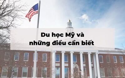 Du học Mỹ : Thông tin học bổng, điều kiện visa du học, yêu cầu hồ sơ...mới nhất