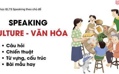 IELTS Speaking chủ đề Culture - Văn Hóa với từ vựng hay