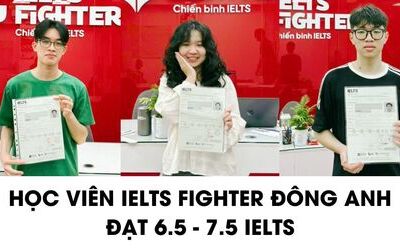 Học viên IELTS Fighter Đông Anh cán mốc thành công, chia sẻ kinh nghiệm học IELTS